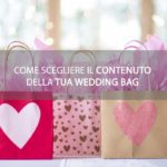 come scegliere il contenuto della tua wedding bag